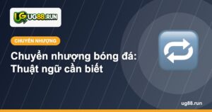 Chuyển nhượng bóng đá - UG88
